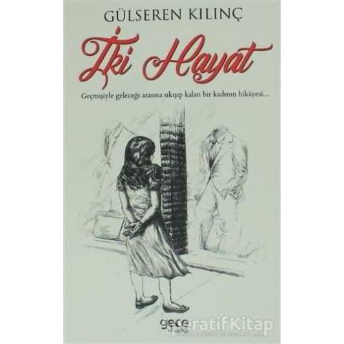 İki Hayat - Gülseren Kılınç - Gece Kitaplığı