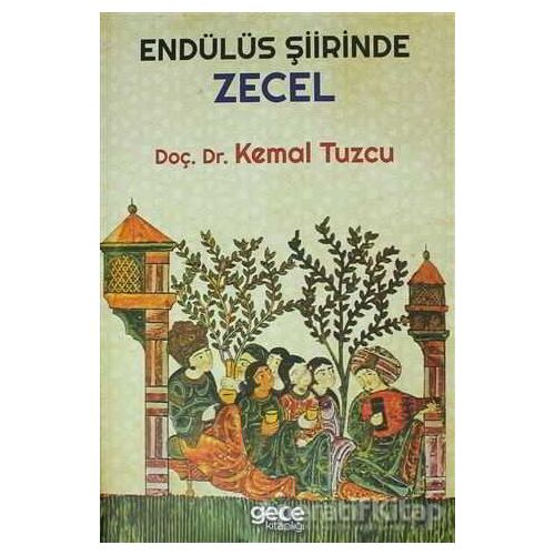 Endülüs Şiirinde Zecel - Kemal Tuzcu - Gece Kitaplığı