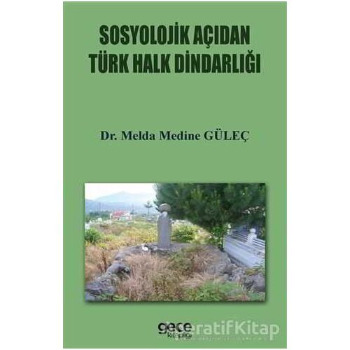 Sosyolojik Açıdan Türk Halkın Dindarlığı - Melda Medine Güleç - Gece Kitaplığı
