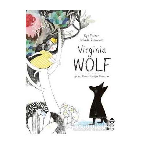 Virginia Wolf Ya Da Kurda Dönüşen Kardeşim - Kyo Maclear - Hep Kitap