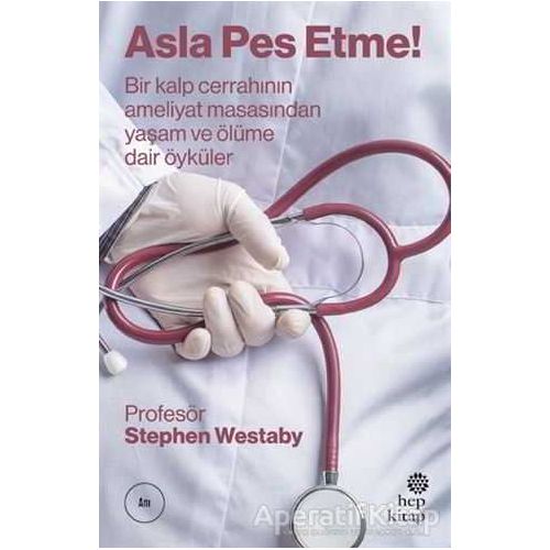 Asla Pes Etme - Stephen Westaby - Hep Kitap