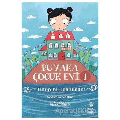 Buyaka Çocuk Evi 1 - Tinimini Tehlikede - Görkem Yeltan - Hep Kitap