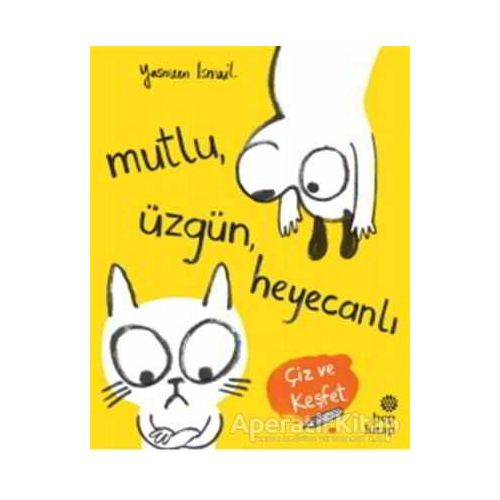 Mutlu, Üzgün, Heyecanlı - Yasmeen Ismail - Hep Kitap