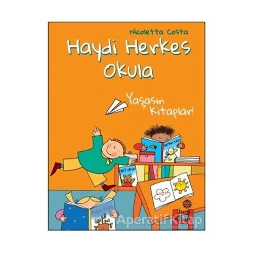 Yaşasın Kitaplar! - Haydi Herkes Okula - Nicoletta Costa - Hep Kitap