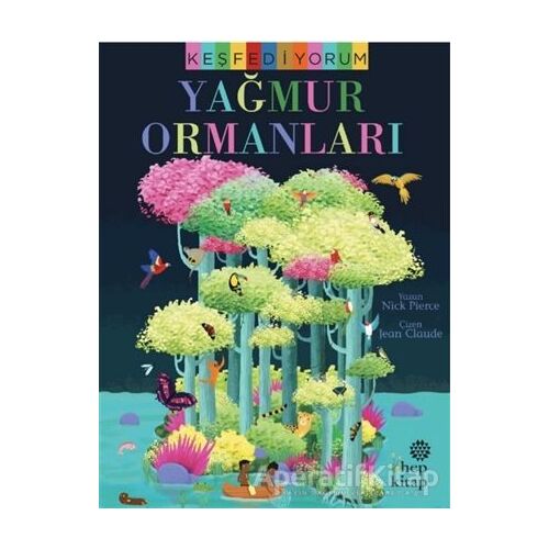 Keşfediyorum - Yağmur Ormanları - Nick Pierce - Hep Kitap