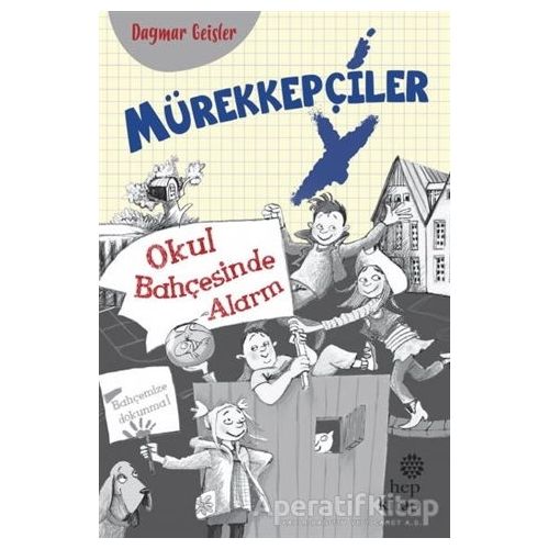 Mürekkepçiler - Okul Bahçesinde Alarm - Dagmar Geisler - Hep Kitap