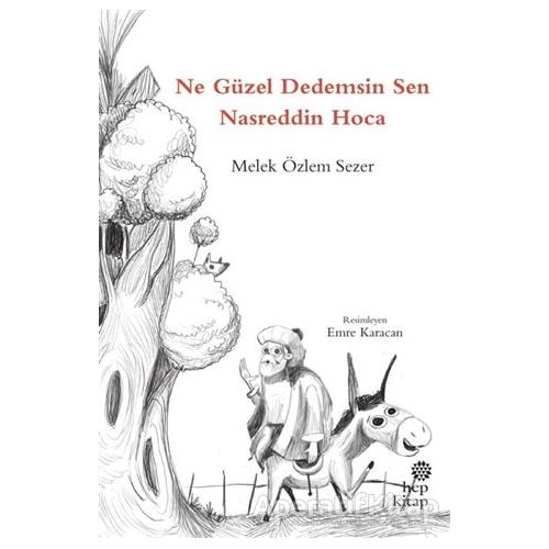 Ne Güzel Dedemsin Sen Nasreddin Hoca - Melek Özlem Sezer - Hep Kitap
