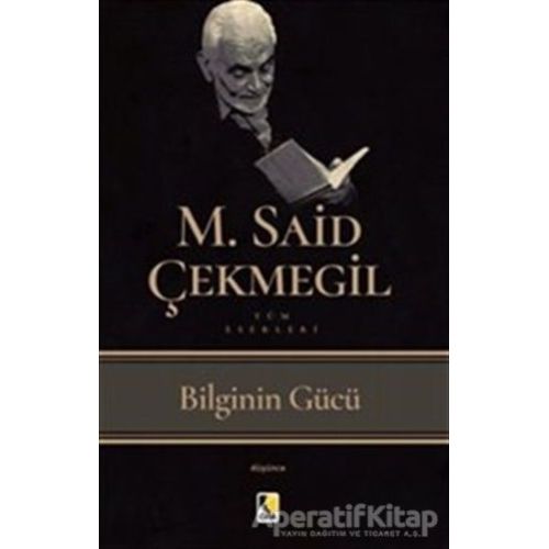 Bilginin Gücü - M. Said Çekmegil - Çıra Yayınları