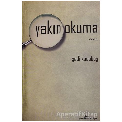 Yakın Okuma - Şadi Kocabaş - Çıra Yayınları