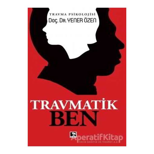 Travmatik Ben - Yener Özen - Çınaraltı Yayınları