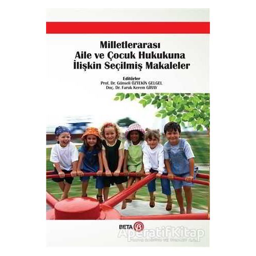 Milletlerarası Aile ve Çocuk Hukukuna İlişkin Seçilmiş Makaleler - Faruk Kerem Giray - Beta Yayınevi