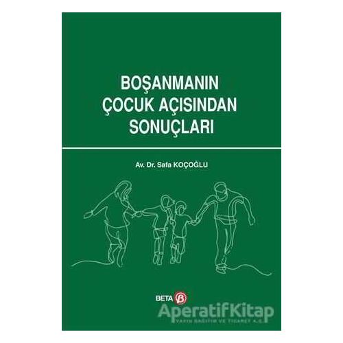 Boşanmanın Çocuk Açısından Sonuçları - Safa Koçoğlu - Beta Yayınevi