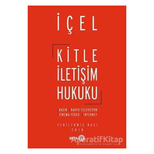 Kitle İletişim Hukuku - Kayıhan İçel - Beta Yayınevi