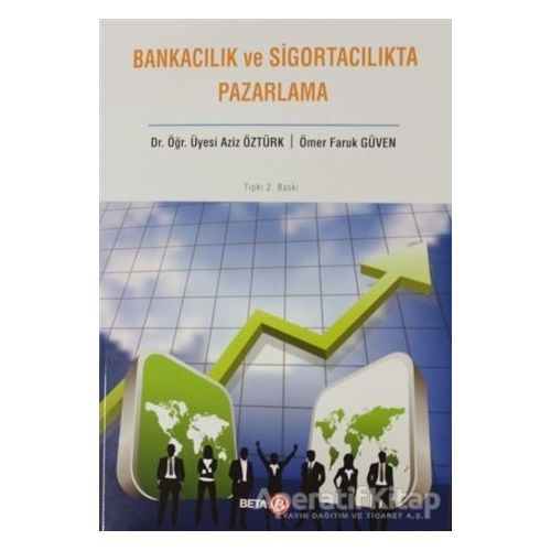 Bankacılık ve Sigortacılıkta Pazarlama - Ömer Faruk Güven - Beta Yayınevi