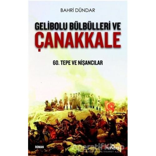 Gelibolu Bülbülleri ve Çanakkale - Bahri Dündar - Yediveren Yayınları