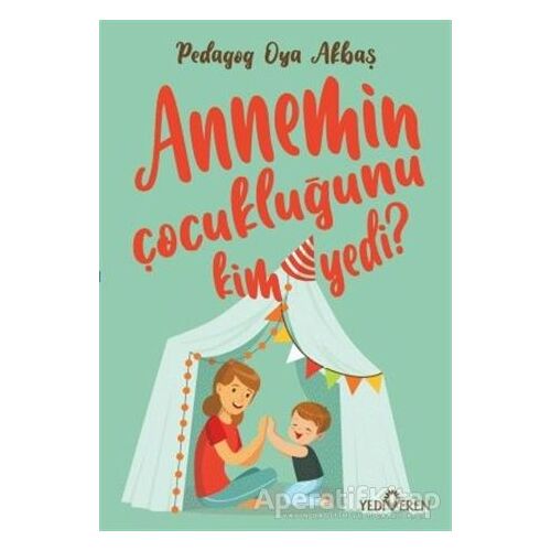 Annemin Çocukluğunu Kim Yedi? - Oya Akbaş - Yediveren Yayınları