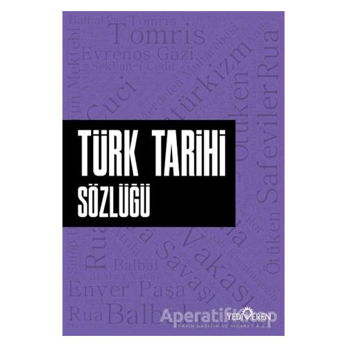 Türk Tarihi Sözlüğü - Ahmet Murat Seyrek - Yediveren Yayınları