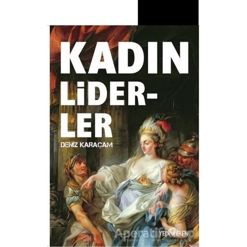 Kadın Liderler - Deniz Karaçam - Yediveren Yayınları