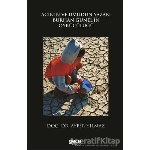 Acının ve Umudun Yazarı Burhan Günelin Öykücülüğü - Ayfer Yılmaz - Gece Kitaplığı