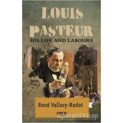 Louis Pasteur - His Life And Labours - Rene Vallery-Radot - Gece Kitaplığı