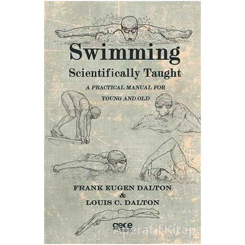 Swimming Scientifically Taught - Frank Eugen Dalton - Gece Kitaplığı