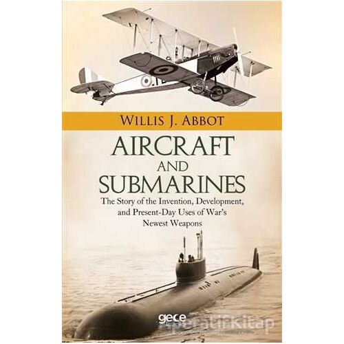 Aircraft and Submarines - Willis J. Abbot - Gece Kitaplığı