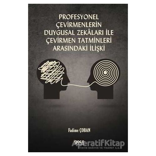 Profesyonel Çevirmenlerin Duygusal Zekaları ile Çevirmen Tatminleri Arasındaki İlişki