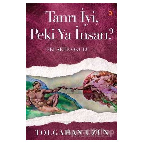 Tanrı İyi, Peki Ya İnsan? - Felsefe Okulu 1 - Tolgahan Uzun - Cinius Yayınları