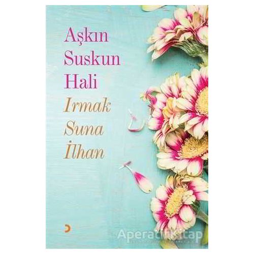 Aşkın Suskun Hali - Irmak Suna İlhan - Cinius Yayınları