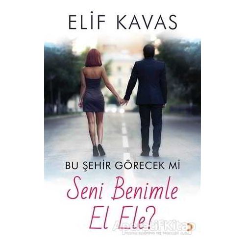 Bu Şehir Görecek mi Seni Benimle El Ele? - Elif Kavas - Cinius Yayınları