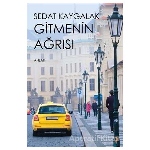 Gitmenin Ağrısı - Sedat Kaygalak - Cinius Yayınları