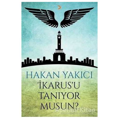 İkarusu Tanıyor Musun? - Hakan Yakıcı - Cinius Yayınları