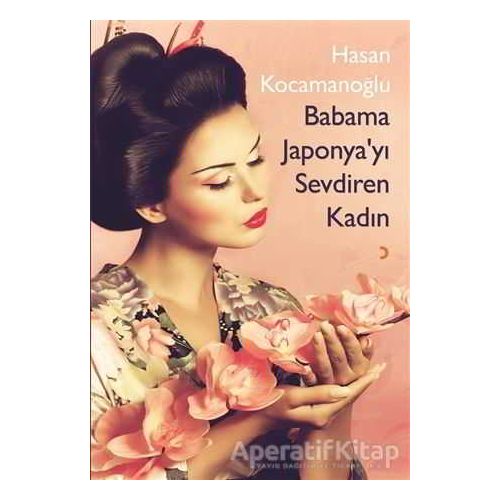Babama Japonya’yı Sevdiren Kadın - Hasan Kocamanoğlu - Cinius Yayınları