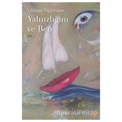 Yalnızlığım ve Ben - Yıldırım Yiğitdoğan - Cinius Yayınları