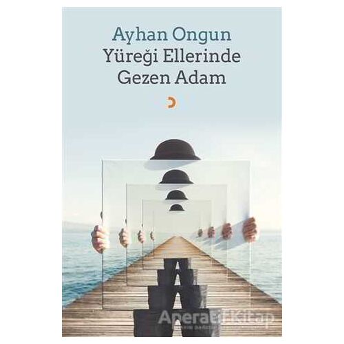 Yüreği Ellerinde Gezen Adam - Ayhan Ongun - Cinius Yayınları