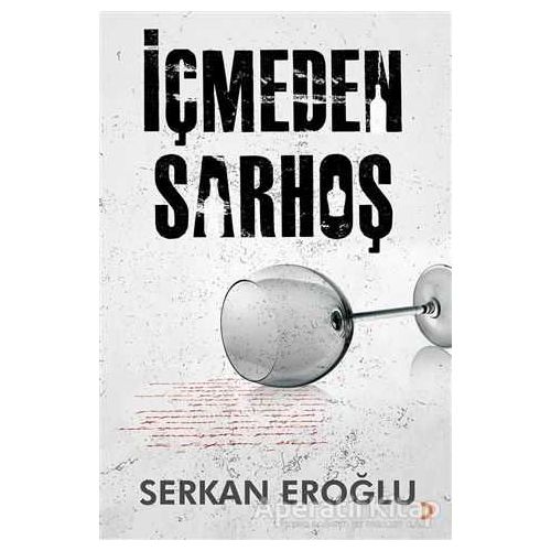 İçmeden Sarhoş - Serkan Eroğlu - Cinius Yayınları