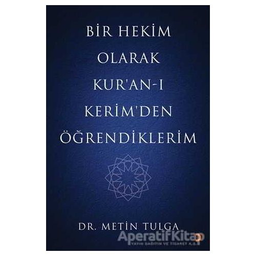 Bir Hekim Olarak Kur’an-ı Kerimden Öğrendiklerim - Metin Tulga - Cinius Yayınları