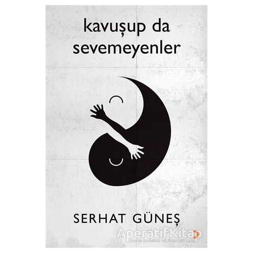 Kavuşup da Sevemeyenler - Serhat Güneş - Cinius Yayınları