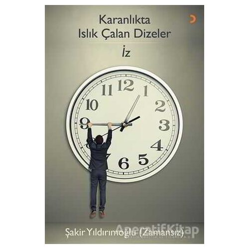 Karanlıkta Islık Çalan Dizeler - İz - Şakir Yıldırımoğlu (Zamansız) - Cinius Yayınları