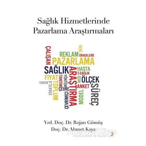 Sağlık Hizmetlerinde Pazarlama Araştırmaları - Rojan Gümüş - Cinius Yayınları