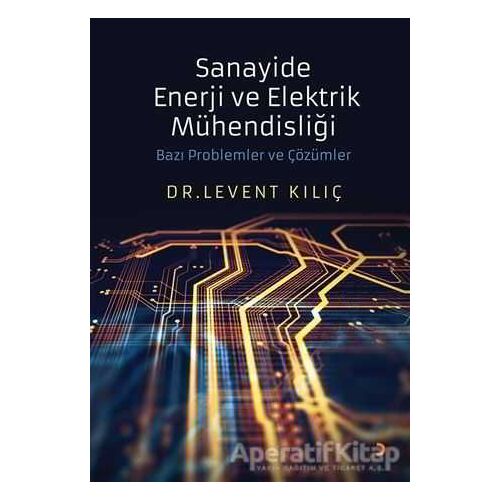 Sanayide Enerji ve Elektrik Mühendisliği - Levent Kılıç - Cinius Yayınları