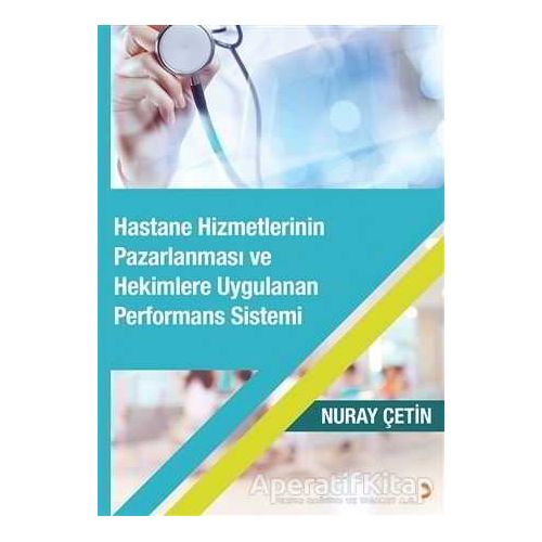 Hastane Hizmetlerinin Pazarlanması ve Hekimlere Uygulanan Performans Sistemi