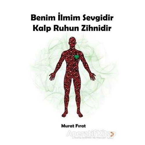 Benim İlmim Sevgidir Kalp Ruhun Zihnidir - Murat Fırat - Cinius Yayınları