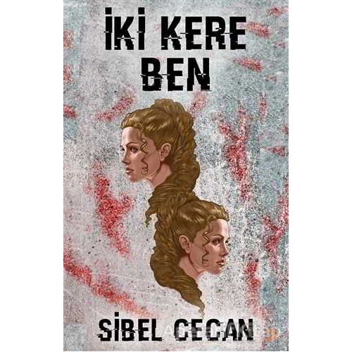 İki Kere Ben - Sibel Cecan - Cinius Yayınları