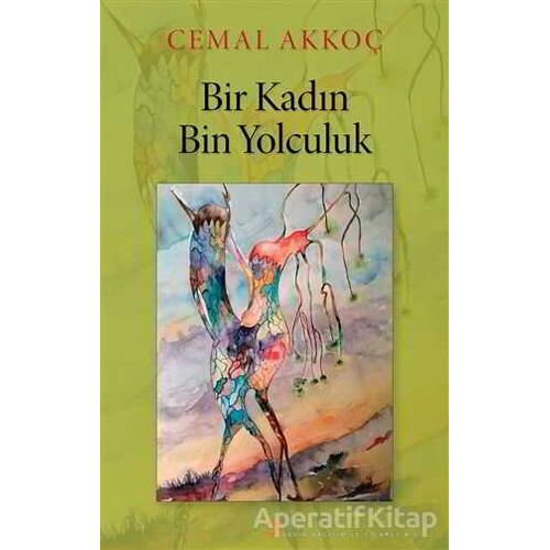 Bir Kadın Bin Yolculuk - Cemal Akkoç - Cinius Yayınları