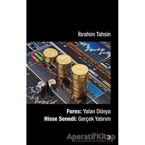 Forex : Yalan Dünya Hisse Senedi : Gerçek Yatırım - İbrahim Tahsin - Cinius Yayınları