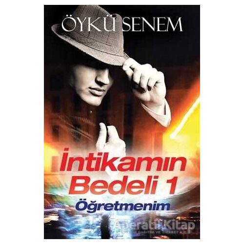 İntikamın Bedeli 1 - Öğretmenim - Öykü Senem - Cinius Yayınları