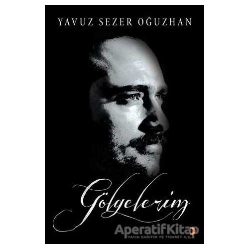 Gölgelerim - Yavuz Sezer Oğuzhan - Cinius Yayınları