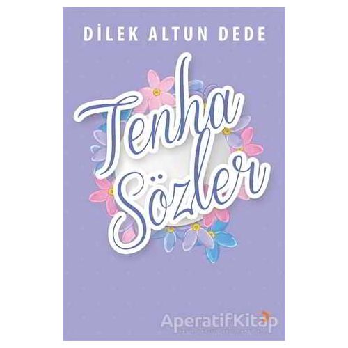 Tenha Sözler - Dilek Altun Dede - Cinius Yayınları