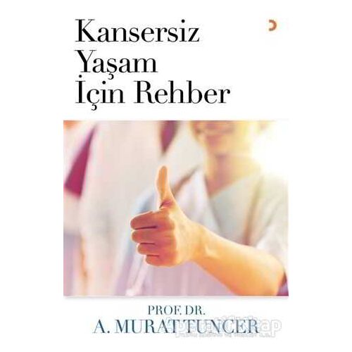 Kansersiz Yaşam İçin Rehber - A. Murat Tuncer - Cinius Yayınları